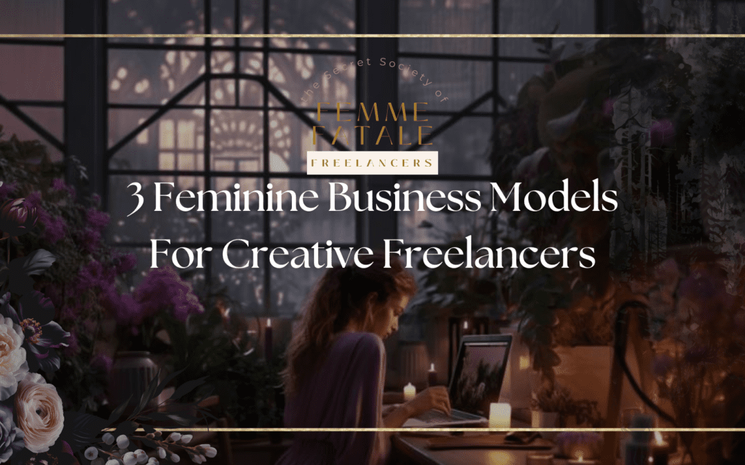 3 Feminine Business Models For Creative Freelancers