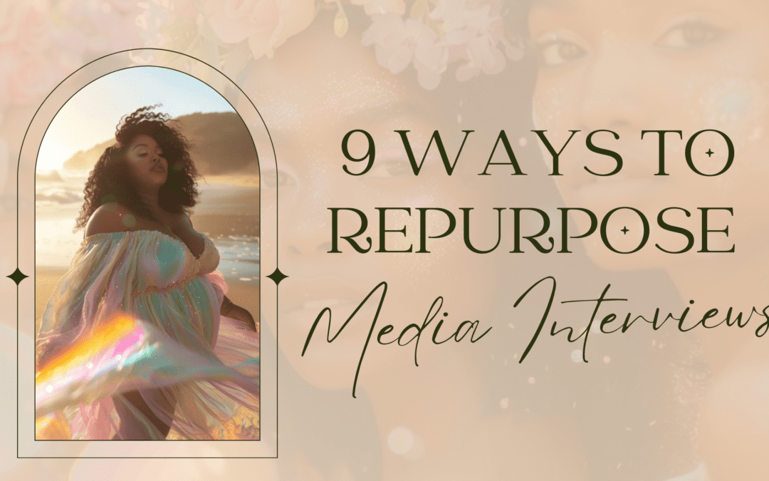 9 Ways To Repurpose Media Interviews