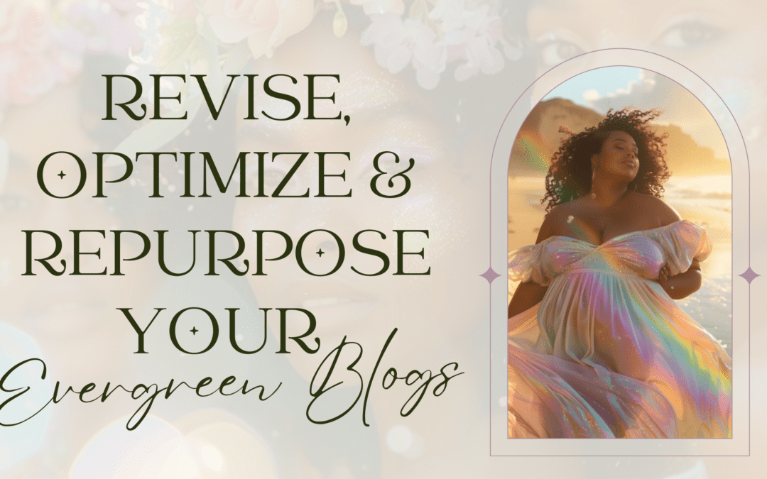 Free Workshop: How To Revise, Optimize & Repurpose Your Evergreen Blogs