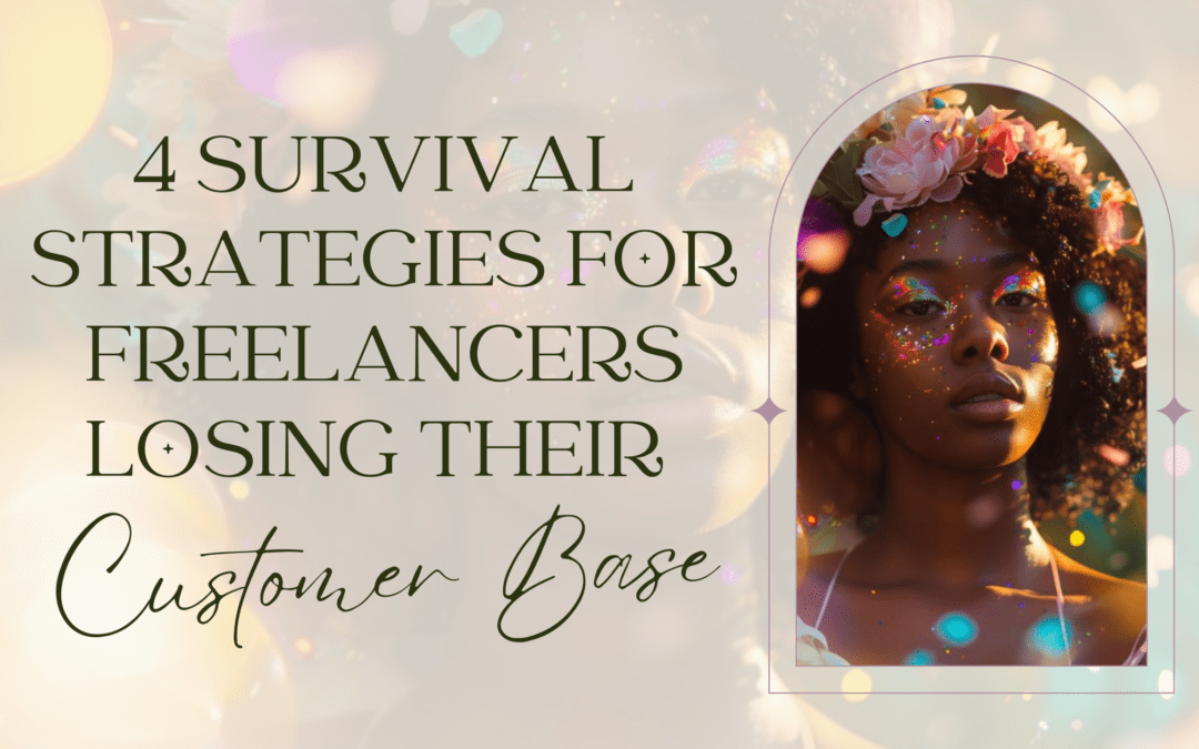 4 Survival Strategies for Seasoned Creative Freelancers Losing Their Customer Base