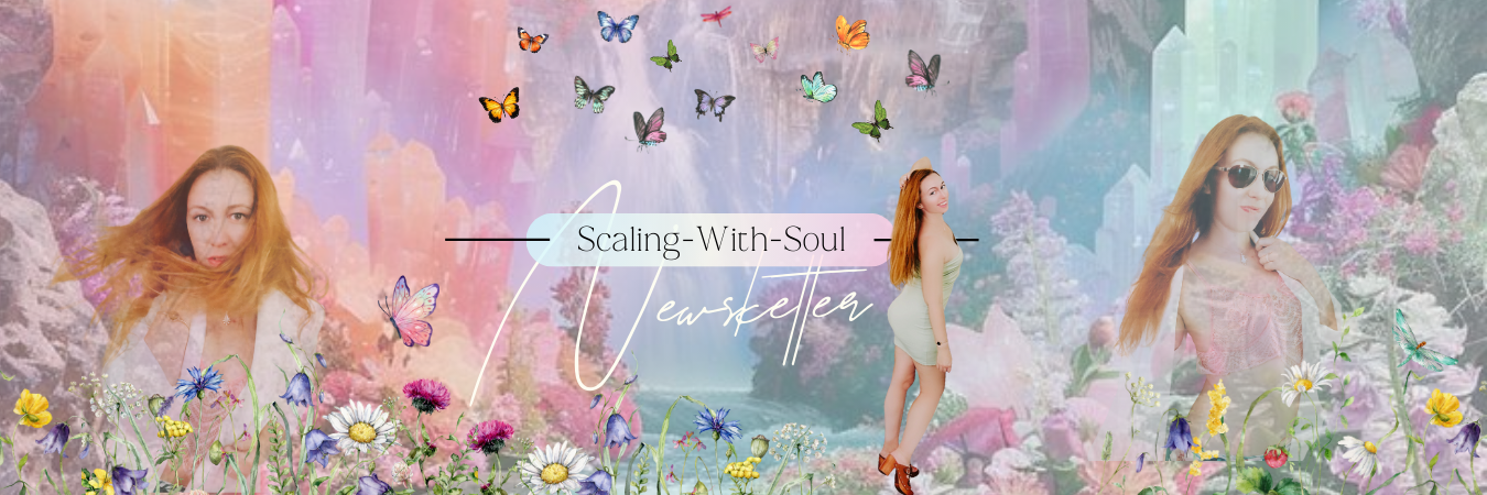 A colorful banner with a mystical theme, featuring a woman with long red hair in three different poses. Surrounding her are vibrant butterflies, various wildflowers, and large, pastel-colored crystals. The text reads Scaling-With-Soul Newsletter in elegant font.