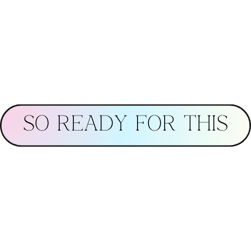 Text graphic with the words SO READY FOR THIS in a thin, black, uppercase font. The background is an elongated oval with a gradient transitioning from pastel pink to light blue.